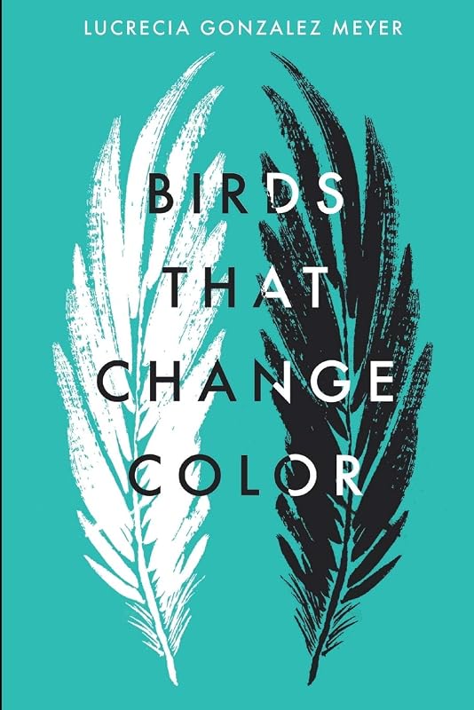Birds that Change Color by Lucrecia Gonz&aacute;lez Meyer
