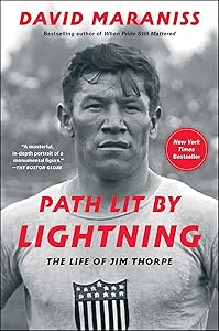 Path Lit by Lightning: The Life of Jim Thorpe by David Maraniss