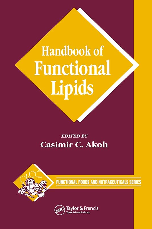 Handbook of Functional Lipids (Functional Foods and Nutraceuticals) by Casimir C. Akoh