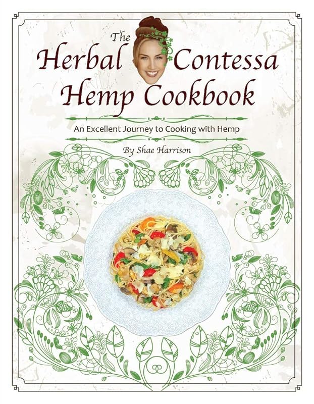 The Herbal Contessa Hemp Cookbook: An Excellent Journey to Cooking With Hemp (1) by Shae Harrison