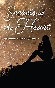 Secrets of the Heart by Jacqueline E. Danforth Lane