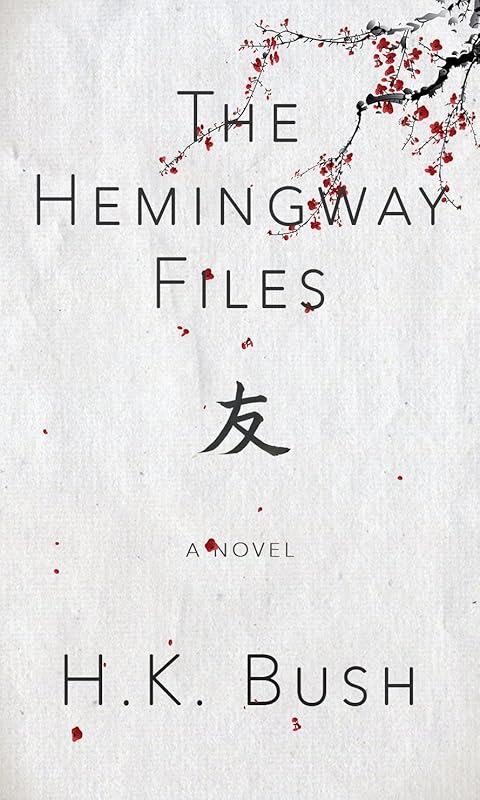 The Hemingway Files by Harold K. Bush