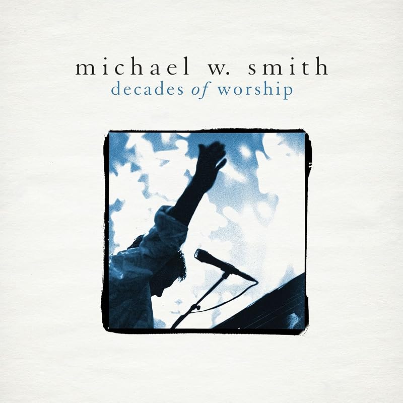 Decades of Worship by Michael W. Smith