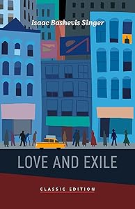 Love and Exile (Isaac Bashevis Singer: Classic Editions)
