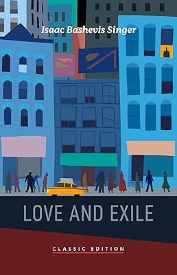 Love and Exile (Isaac Bashevis Singer: Classic Editions)