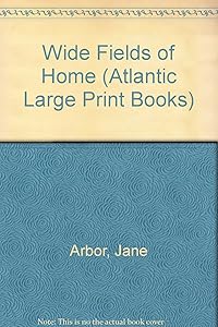 The wide fields of home (Atlantic large print)
