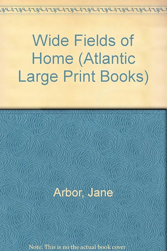 The wide fields of home (Atlantic large print) by Jane Arbor