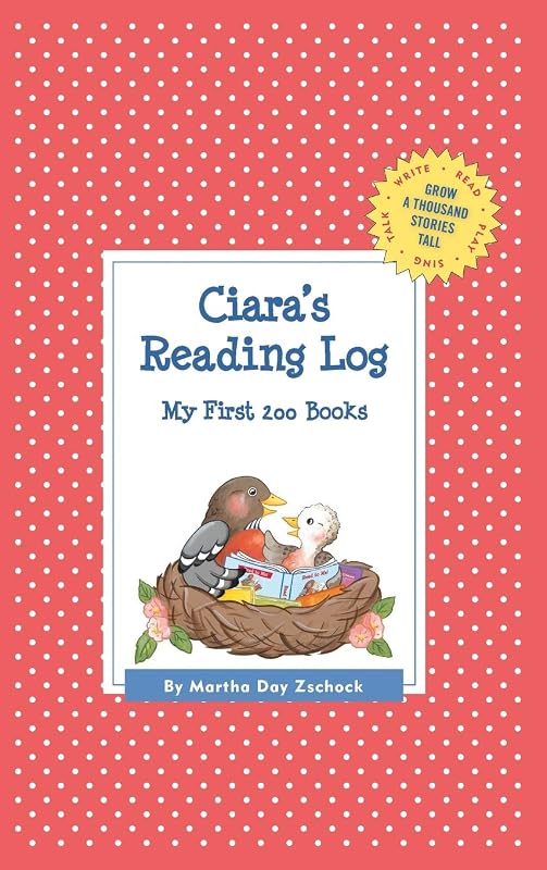 Ciara's Reading Log: My First 200 Books (GATST) (Grow a Thousand Stories Tall) by Martha Day Zschock