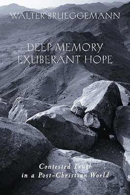 Deep Memory, Exuberant Hope: Contested Truth in a Post-Christian World