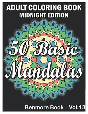 50 Basic Mandalas Midnight Edition: An Adult Coloring Book with Fun, Simple, Easy, and Relaxing for Boys, Girls, and Beginners Coloring Pages (Volume 13)