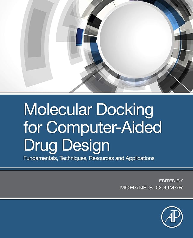 Molecular Docking for Computer-Aided Drug Design: Fundamentals, Techniques, Resources and Applications by Mohane S. Coumar