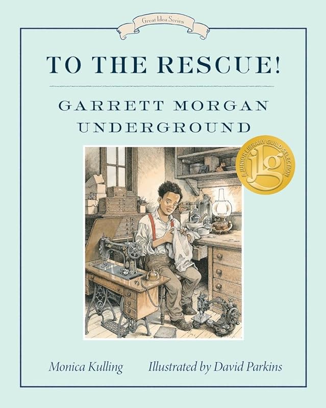 To the Rescue! Garrett Morgan Underground: Great Ideas Series (Great Idea Series) by Monica Kulling