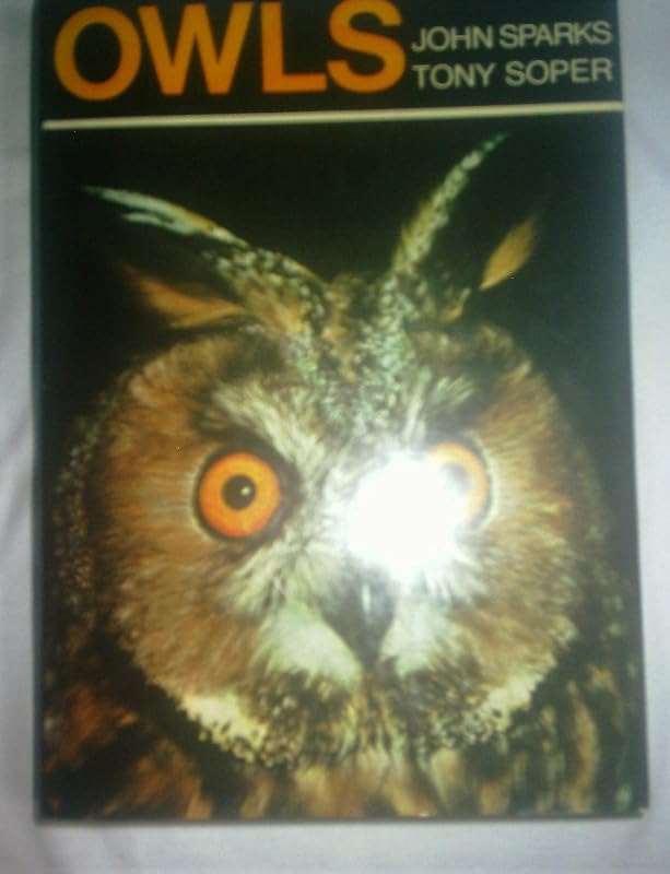 Owls: their natural and unnatural history, by John Sparks