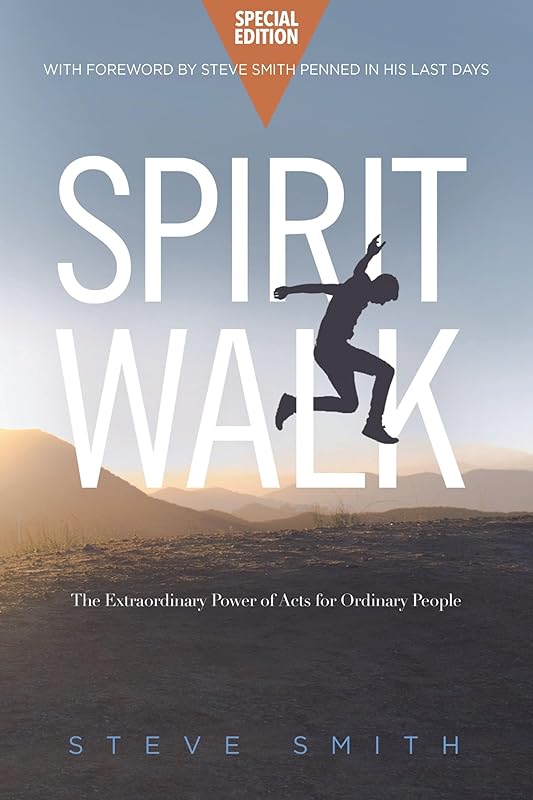 Spirit Walk (Special Edition): The Extraordinary Power of Acts for Ordinary People by Steve Smith