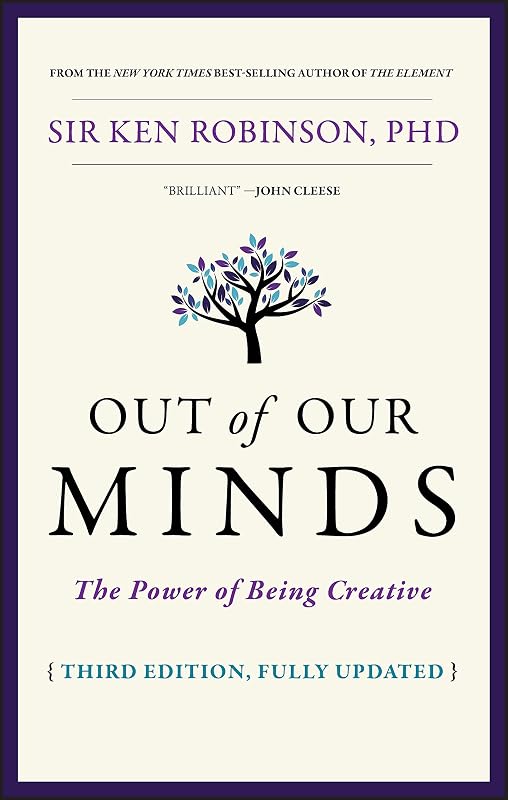 Out of Our Minds: The Power of Being Creative by Ken Robinson