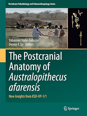 The Postcranial Anatomy of Australopithecus afarensis: New Insights from KSD-VP-1/1 (Vertebrate Paleobiology and Paleoanthropology Book 0)