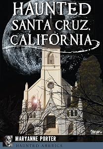 Haunted Santa Cruz, California (Haunted America) by Maryanne Porter