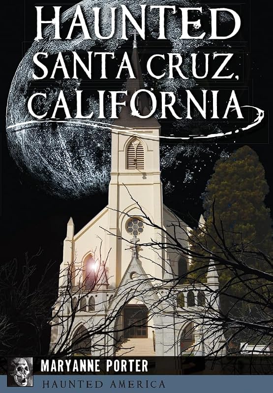Haunted Santa Cruz, California (Haunted America) by Maryanne Porter