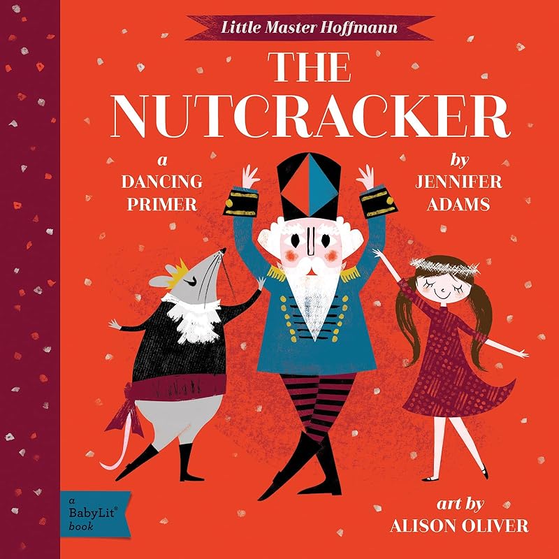 The Nutcracker: A BabyLit® Dancing Primer by Jennifer Adams