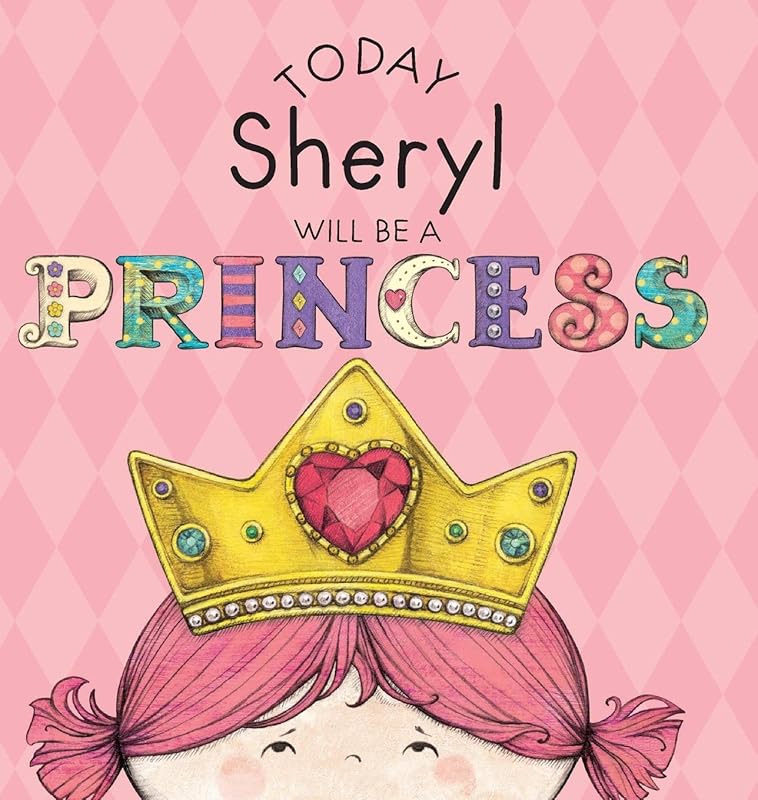 Today Sheryl Will Be a Princess by Paula Croyle