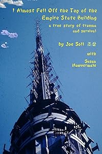I almost fell off the top of the Empire State Building: a true story of trauma and survival by Joe Soll