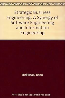 Strategic Business Engineering: A Synergy of Software Engineering and Information Engineering