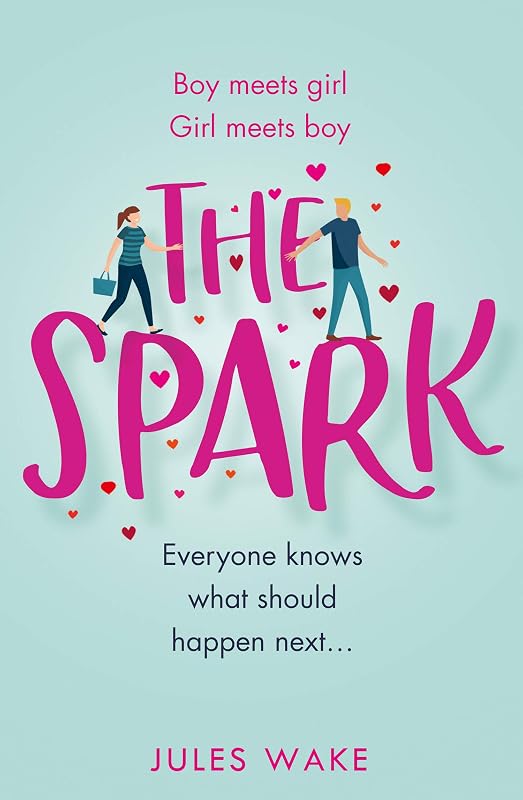 The Spark: The feel good, funny romantic comedy from the bestselling author! by Jules Wake