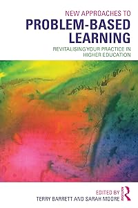 New Approaches to Problem-based Learning: Revitalising Your Practice in Higher Education by Terry Barrett