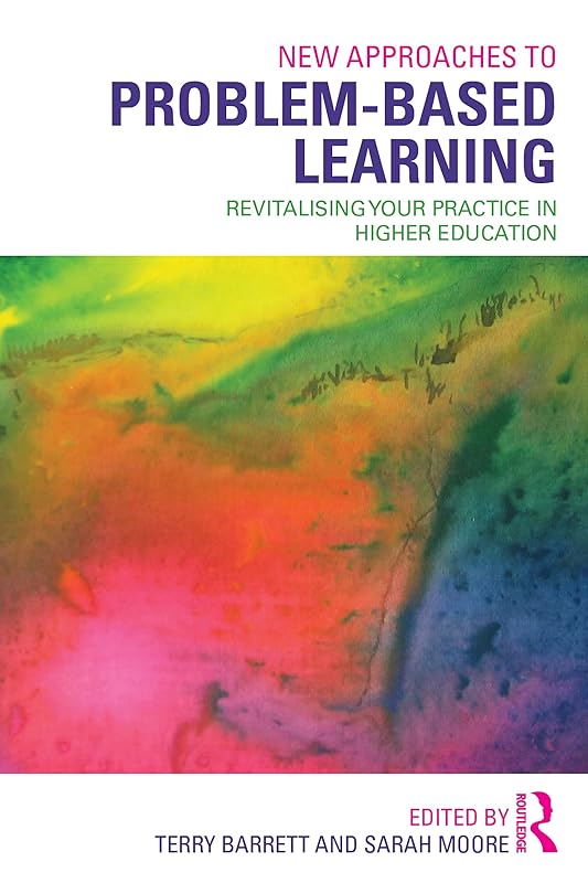 New Approaches to Problem-based Learning: Revitalising Your Practice in Higher Education by Terry Barrett