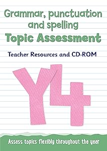 Year 4 Grammar, Punctuation and Spelling Topic Assessment: Teacher Resources and CD-ROM