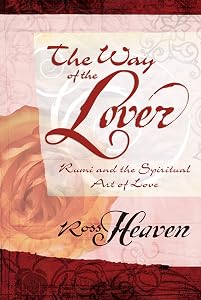 The Way of the Lover: Rumi and the Spiritual Art of Love