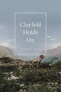 Clayfeld Holds On by Robert Pack