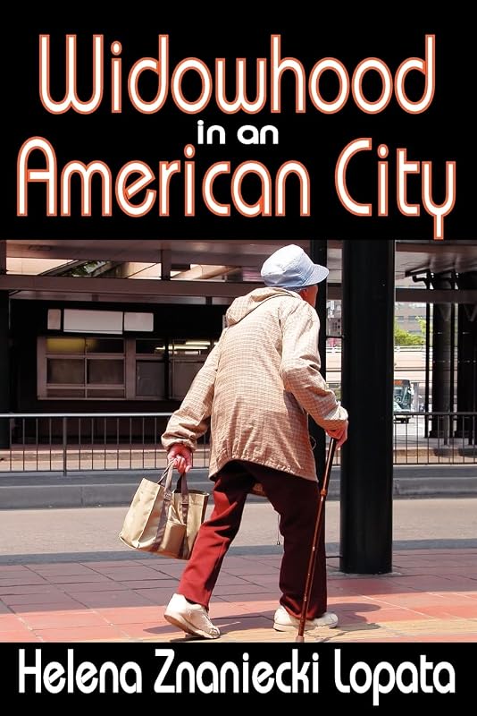 Widowhood in an American City by Helena Lopata
