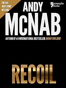 Recoil (Nick Stone Book 9): Andy McNab's best-selling series of Nick Stone thrillers - now available in the US, with bonus material