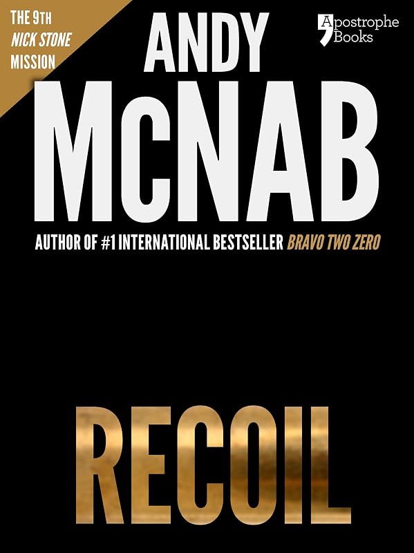 Recoil (Nick Stone Book 9): Andy McNab's best-selling series of Nick Stone thrillers - now available in the US, with bonus material by Andy McNab
