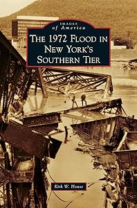 1972 Flood in New York's Southern Tier by Kirk W House
