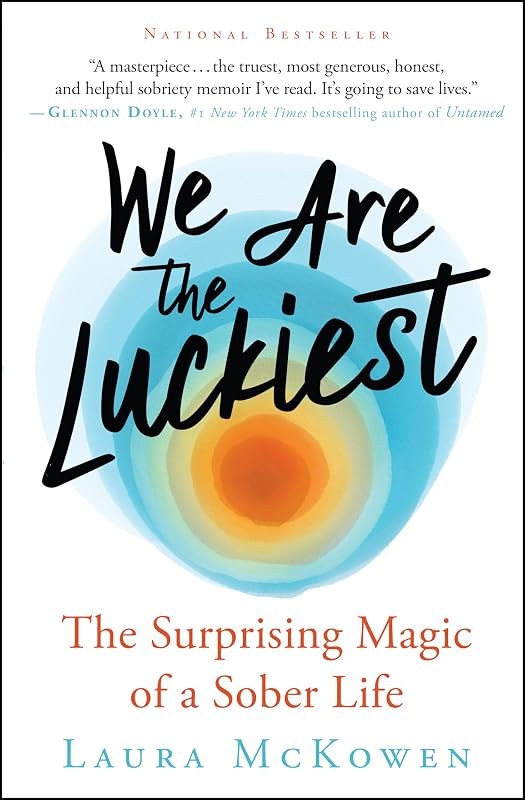 We Are the Luckiest: The Surprising Magic of a Sober Life by Laura McKowen
