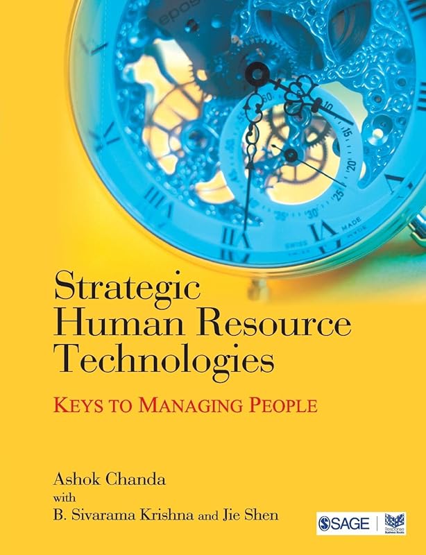 Strategic Human Resource Technologies: Keys to Managing People by Ashok Chanda