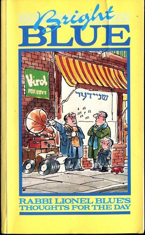Bright Blue: The Wise and Witty Confessions of a Unique Rabbi by Rabbi Lionel. Blue
