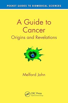 A Guide to Cancer: Origins and Revelations (Pocket Guides to Biomedical Sciences)