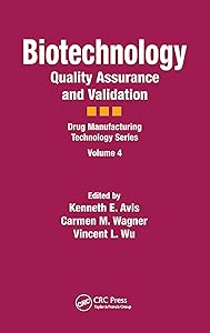 Biotechnology: Quality Assurance and Validation (Drug Manufacturing Technology Book 4) by Kenneth E. Avis