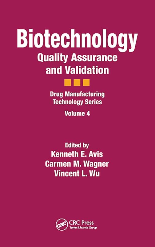 Biotechnology: Quality Assurance and Validation (Drug Manufacturing Technology Book 4) by Kenneth E. Avis
