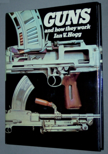 Guns and How They Work by Ian V. Hogg