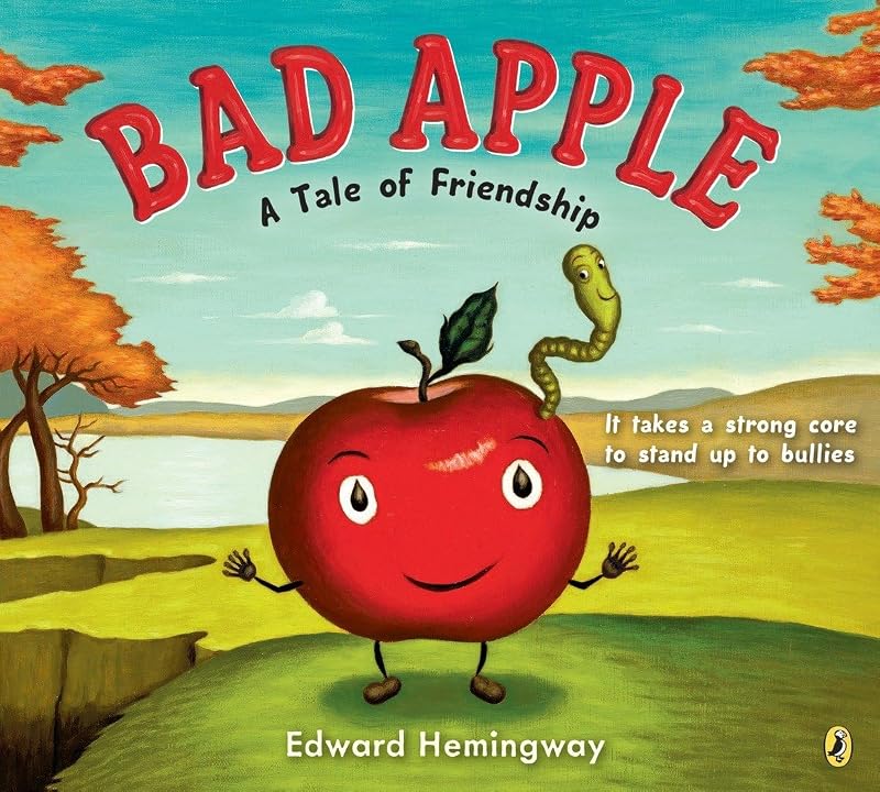 Bad Apple: A Tale of Friendship by Edward Hemingway