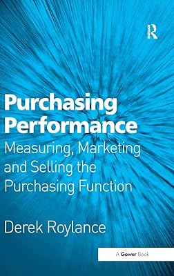 Purchasing Performance: Measuring, Marketing and Selling the Purchasing Function