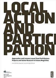 Local Action and Participation: Approaches and Lessons Learnt from Participatory Projects and Action Research in Future Megacities by Ulrike Schinkel