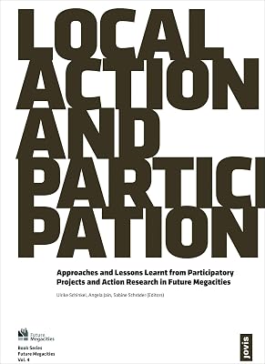 Local Action and Participation: Approaches and Lessons Learnt from Participatory Projects and Action Research in Future Megacities