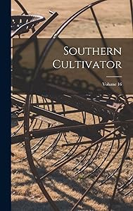 Southern Cultivator; Volume 16