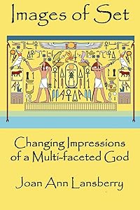 Images of Set: Changing Impressions of a multi-faceted God by Joan Lansberry