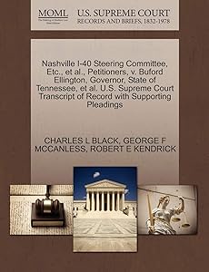 Nashville I-40 Steering Committee, Etc., et al., Petitioners, V. Buford Ellington, Governor, State of Tennessee, et al. U.S. Supreme Court Transcript of Record with Supporting Pleadings by Charles L Black Jr.